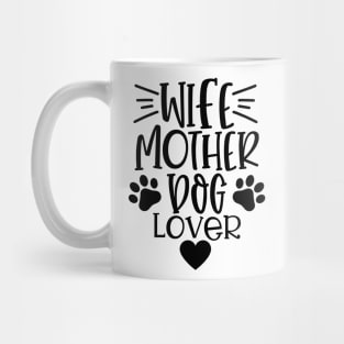 Wife Mother Dog Lover. Funny Dog Lover Quote. Mug